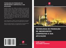 Обложка TECNOLOGIA DE PRODUÇÃO DE ABSORVENTES COMPÓSITOS E SUA APLICAÇÃO