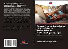 Ressources pédagogiques multimédias et raisonnement mathématique logique kitap kapağı