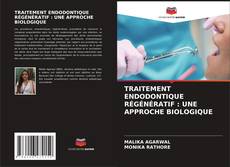 Bookcover of TRAITEMENT ENDODONTIQUE RÉGÉNÉRATIF : UNE APPROCHE BIOLOGIQUE