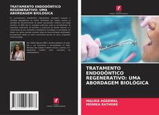 Bookcover of TRATAMENTO ENDODÔNTICO REGENERATIVO: UMA ABORDAGEM BIOLÓGICA