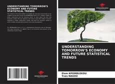 UNDERSTANDING TOMORROW'S ECONOMY AND FUTURE STATISTICAL TRENDS kitap kapağı