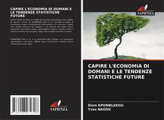 CAPIRE L'ECONOMIA DI DOMANI E LE TENDENZE STATISTICHE FUTURE kitap kapağı