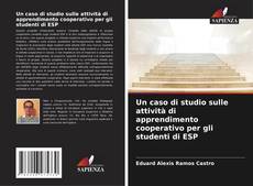Copertina di Un caso di studio sulle attività di apprendimento cooperativo per gli studenti di ESP
