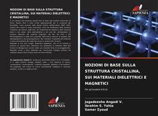Couverture de NOZIONI DI BASE SULLA STRUTTURA CRISTALLINA, SUI MATERIALI DIELETTRICI E MAGNETICI