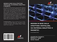 Copertina di NOZIONI DI BASE SULLA STRUTTURA CRISTALLINA, SUI MATERIALI DIELETTRICI E MAGNETICI