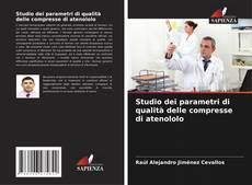 Copertina di Studio dei parametri di qualità delle compresse di atenololo
