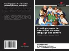 Capa do livro de Creating spaces for interaction between language and culture 