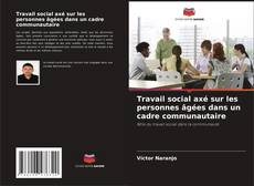 Buchcover von Travail social axé sur les personnes âgées dans un cadre communautaire