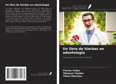 Bookcover of Un libro de hierbas en odontología