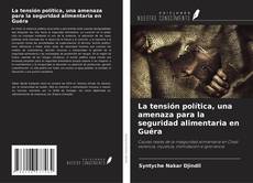 Bookcover of La tensión política, una amenaza para la seguridad alimentaria en Guéra