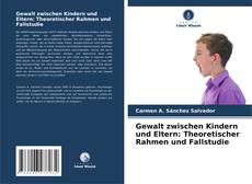 Обложка Gewalt zwischen Kindern und Eltern: Theoretischer Rahmen und Fallstudie