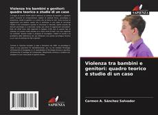 Copertina di Violenza tra bambini e genitori: quadro teorico e studio di un caso