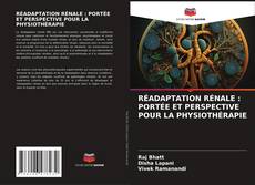 Couverture de RÉADAPTATION RÉNALE : PORTÉE ET PERSPECTIVE POUR LA PHYSIOTHÉRAPIE