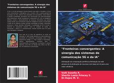"Fronteiras convergentes: A sinergia dos sistemas de comunicação 5G e da IA" kitap kapağı