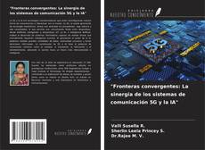 "Fronteras convergentes: La sinergia de los sistemas de comunicación 5G y la IA" kitap kapağı