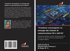 "Frontiere convergenti: La sinergia dei sistemi di comunicazione 5G e dell'IA"的封面