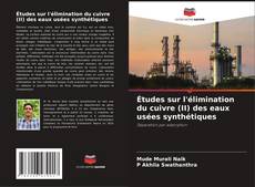 Buchcover von Études sur l'élimination du cuivre (II) des eaux usées synthétiques
