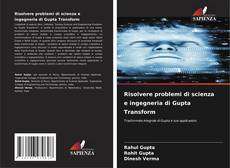 Risolvere problemi di scienza e ingegneria di Gupta Transform的封面