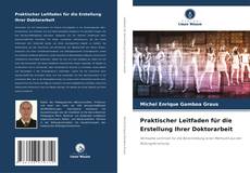 Portada del libro de Praktischer Leitfaden für die Erstellung Ihrer Doktorarbeit