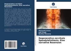 Degenerative zervikale Spondylolisthesis: Eine narrative Rezension kitap kapağı