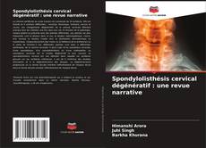 Portada del libro de Spondylolisthésis cervical dégénératif : une revue narrative