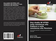 Copertina di Uno studio IN VITRO sulla resistenza alla frattura e sulla resistenza alla flessione