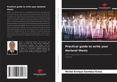 Portada del libro de Practical guide to write your doctoral thesis