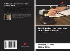 Capa do livro de Settling the controversies of a frenetic world 