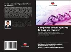 Couverture de Complexes métalliques de la base de Mannich
