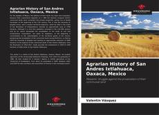 Portada del libro de Agrarian History of San Andres Ixtlahuaca, Oaxaca, Mexico
