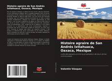 Buchcover von Histoire agraire de San Andrés Ixtlahuaca, Oaxaca, Mexique