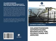Couverture de SOLARBETRIEBENER AUTOMATISCHER REGENSCHUTZ FÜR FELDKULTUREN MIT ARDUINO