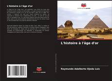 Bookcover of L'histoire à l'âge d'or