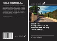Bookcover of Estudio de bioequivalencia de Ranolazina1000 Mg comprimidos