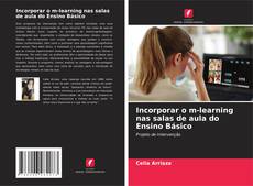 Bookcover of Incorporar o m-learning nas salas de aula do Ensino Básico