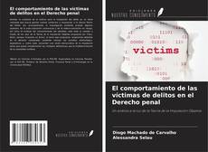 Bookcover of El comportamiento de las víctimas de delitos en el Derecho penal