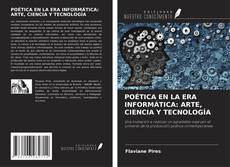 Bookcover of POÉTICA EN LA ERA INFORMÁTICA: ARTE, CIENCIA Y TECNOLOGÍA