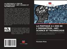 LA POETIQUE A L'ERE DE L'ORDINATEUR : ART, SCIENCE ET TECHNOLOGIE kitap kapağı