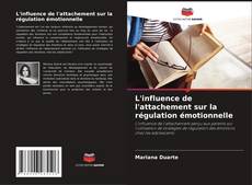 L'influence de l'attachement sur la régulation émotionnelle kitap kapağı