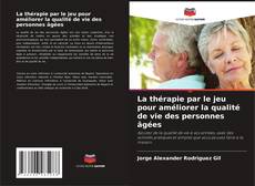 Bookcover of La thérapie par le jeu pour améliorer la qualité de vie des personnes âgées