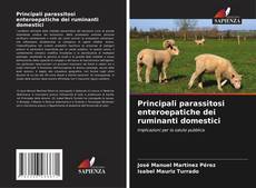 Bookcover of Principali parassitosi enteroepatiche dei ruminanti domestici