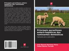 Bookcover of Principais parasitoses entero-hepáticas dos ruminantes domésticos