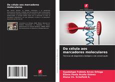 Bookcover of Da célula aos marcadores moleculares