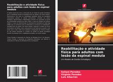Bookcover of Reabilitação e atividade física para adultos com lesão da espinal medula