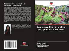 Copertina di Les merveilles naturelles de l'Opuntia Ficus-Indica