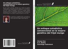Buchcover von Un enfoque estadístico convencional en la mejora genética del frijol mungo