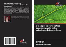 Copertina di Un approccio statistico convenzionale nella selezione dei mungbean