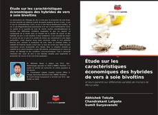Capa do livro de Étude sur les caractéristiques économiques des hybrides de vers à soie bivoltins 