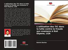 Portada del libro de L'utilisation des TIC dans la lutte contre la fraude aux examens à Ikot Ekpene, LGA