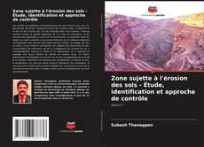Capa do livro de Zone sujette à l'érosion des sols - Étude, identification et approche de contrôle 